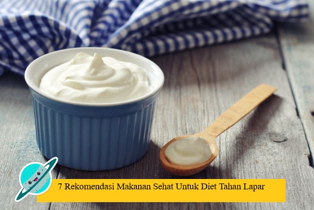 7 Rekomendasi Makanan Sehat Untuk Diet Tahan Lapar