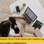 Cara Menulis Novel Untuk Pemula dan Langkah-langkahnya