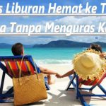 6 Tips Liburan Hemat ke Tempat Wisata Tanpa Menguras Kantong